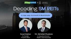 Decoding SM REITs: A new way to invest in real estate