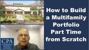 How to Build a Multifamily Portfolio Part Time from Scratch