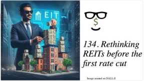 134. Magnificent yield opportunity in REITs - Aug 2024? Real estate investment trusts made simple