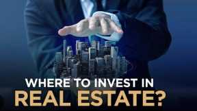 5 Key Real Estate Investments to grow your wealth