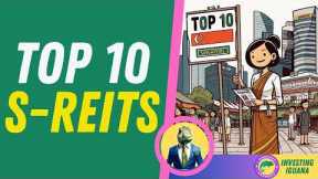 Top 10 S-REITs Revealed!!   | 🦖 #TheInvestingIguana EP501