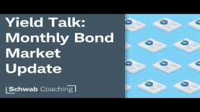 Yield Talk: Monthly Bond Market Update | 8-8-24