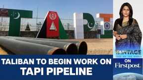 Taliban starts work on TAPI Natural Gas Pipeline: Will it reach India? | Vantage with Palki Sharma