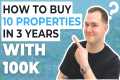 How to Buy 10 Properties in 3 Years