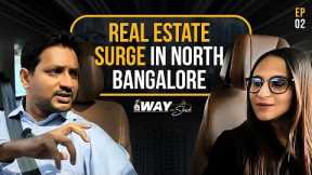 Impact of Growth in North Bangalore on Real Estate | On The Way With Shesh | All About Real Estate