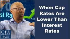 When Cap Rates Are Lower Than Interest Rates