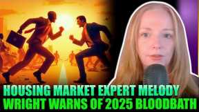 Why Housing Market will Crash in 2025 Per Melody Wright