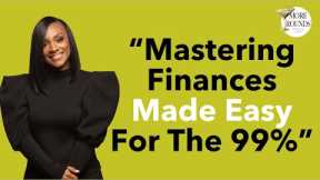 Mastering Finances Made Easy For The 99% | Ft. Ashley Fox