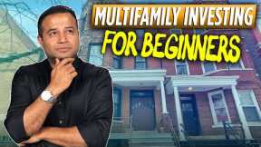 Multifamily Real Estate Investing FOR BEGINNERS!