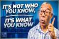 It's Not Who You Know, It's What You