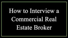 How to Interview a Commercial Real Estate Broker - Commercial Real Estate