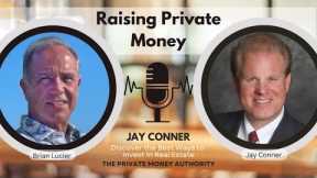Raising Private Money Without Asking for It: Jay Conner’s Proven Strategy