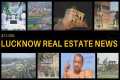 Latest News on Lucknow's Real Estate
