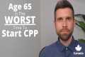 Age 65 Is The WORST Time To Start CPP