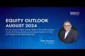 Equity Outlook - August 2024