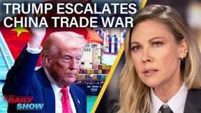 Trump Threatens 104% China Tariffs, Fox News Ignores Market, Musk & Navarro Spar | The Daily Show