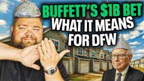 Warren Buffett Just Bet $1B on New Construction | What It Means for DFW Buyers
