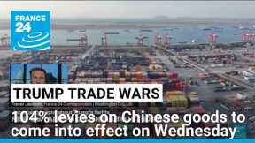 US forges ahead with 104% tariffs on China, says willing to talk to other countries • FRANCE 24