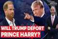 Will Trump Deport Prince Harry for