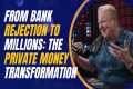 From Bank Rejection to Millions: The