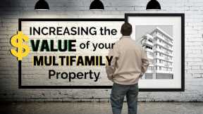 Increasing the Value of your Multifamily Property - Multifamily Investing with Mark Kenney