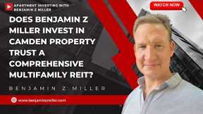 Does Benjamin Z Miller invest in Camden Property Trust  A Comprehensive Multifamily REIT?