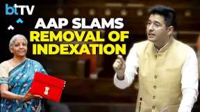 AAP MP Raghav Chadha Wants Indexation Back, Warns Of Black Money & Real Estate Sector Loss