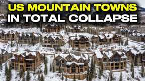 10 U.S. Mountain Towns in Total FREEFALL (Inside the Real Estate Collapse)