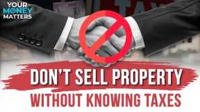 Avoid These Costly Tax Mistakes When Selling Real Estate | Your Money Matters
