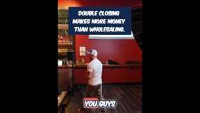 Why Double Closing Makes More Money Than Wholesaling #shorts