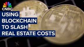 Property Play: How blockchain could cut real estate costs in half