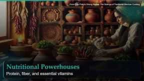 From Clay Pots to Strong Bodies: The Science of Traditional Mexican Cooking