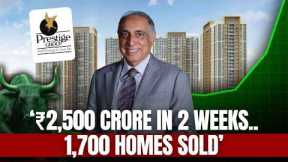 Prestige Group CMD Breaks Down Real Estate Boom, ₹2,500 Cr Sales, Risks & FY27 Growth Outlook