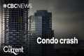 Canada’s condo crash | The Current