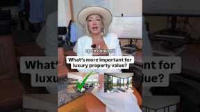 What's more important for luxury property value?