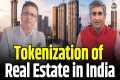 Tokenization of Real Estate in India: 