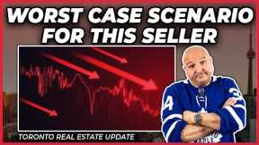 Worst Case Scenario For This Seller (Toronto Real Estate Market Update)