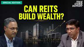 India REITs Explained: How Real Estate Investing Works? | Govindraj Ethiraj | The Core Report