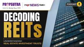 De-coding REITs | Understanding Real Estate Investment Trusts