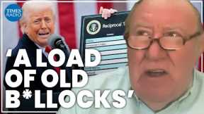 ‘A load of old b*llocks’: Trump is economically illiterate | Andrew Neil
