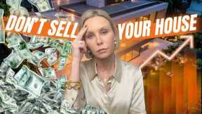 Should You Sell Your House? Watch This Before You Make Your Decision!
