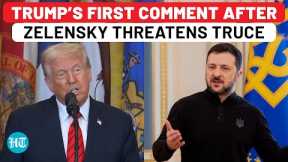 Trump First Comment After Zelensky Threatens Truce With Attack On Russian Nuclear Bomber Base