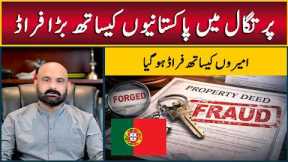 Major Real Estate Scam in Portugal | Pakistani Investors Lose Billions