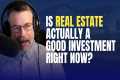 Is Real Estate Actually a Good