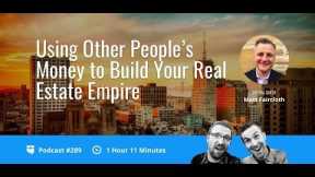 Raising Private Money to Build Your Real Estate Empire with Matt Faircloth | BP Podcast 289
