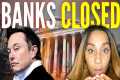 BANKS May ABRUPTLY CLOSE | ELON MUSK
