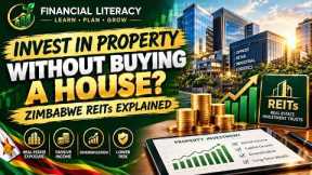 REITs Explained: How to Invest in Property Without Buying a House | Zimbabwe